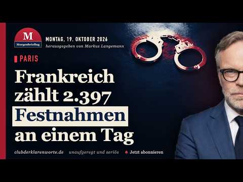 Frankreich zählt 2.397 Festnahmen an einem Tag · mehr in diesem Morgenbriefing vom 19.10.2026