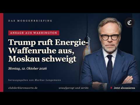 Trump ruft Energie-Waffenruhe aus, Russland trifft · mehr in diesem Morgenbriefing vom 12.10.2026