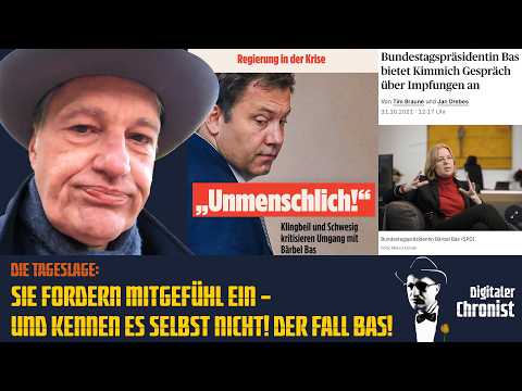 Die Tageslage: Sie fordern Mitgefühl ein – Und kennen es selbst nicht! Der Fall Bas!
