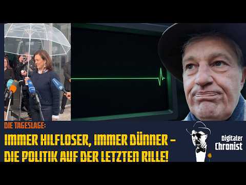 Die Tageslage: Immer hilfloser, immer dünner – Die Politik auf der letzten Rille!