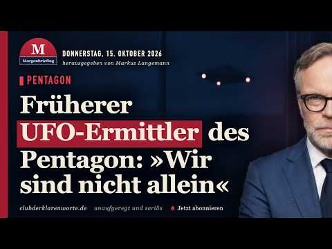 Früherer UFO-Ermittler des Pentagon: »Wir sind nicht allein« · Morgenbriefing vom 15.10.2026